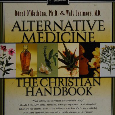 Alternative Medicine the Christian Handbook