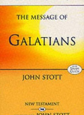 B S T the Message of Galatians