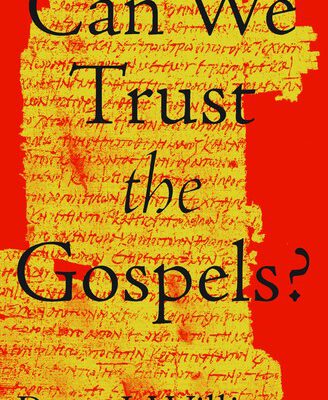 Can We Trust the Gospels?