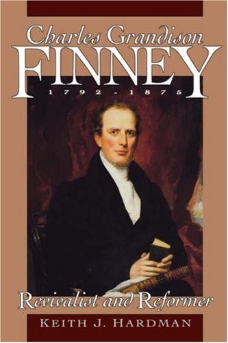 Charles Grandison Finney - Revivalist And Reformer