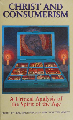 Christ and Consumerism a Critial Analysis of the Spirit of the Age