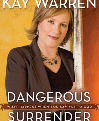 Dangerous Surrender What Happens When You Say Yes to God