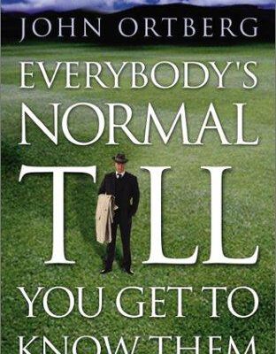 Everybody's Normal Till You Get to Know Them