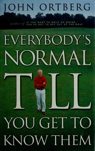 Everyone's Normal Till You Get to Know Them
