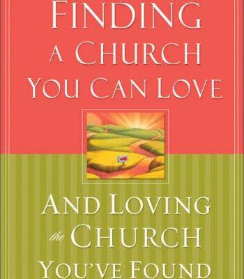 Finding a Church You Can Love and Loving the Church You've Found