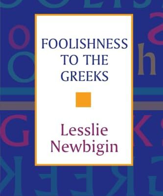 Foolishness to the Greeks the Gospel and Western Culture