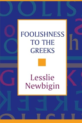 Foolishness to the Greeks the Gospel and Western Culture