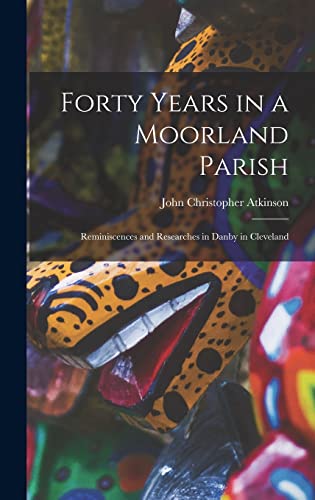 Forty Years in a Moorland Parish (1908 Edn)