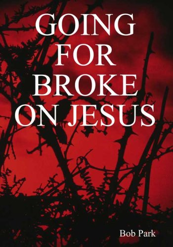 Going for Broke on Jesus