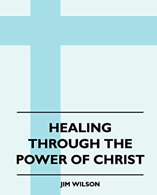 Healing Through the Power of Christ