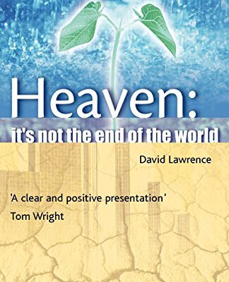 Heaven: It's Not the End of the World