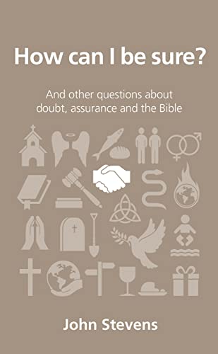 How Can I Be Sure and Other Questions About Doubts Assurance and the Bible