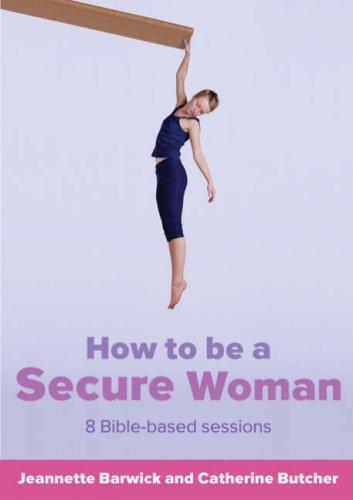 How to Be a Secure Woman : 8 Bible Based Sessions