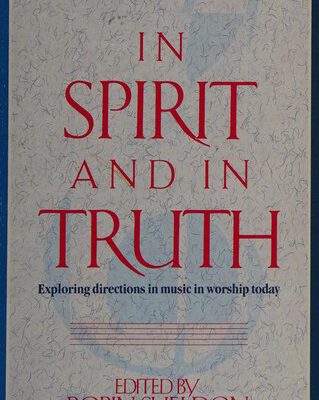 In Spirit and in Truth Exploring Directions in Music Today