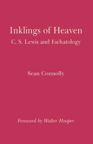 Inklings of Heaven: C S Lewis and Eschatology