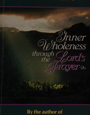Inner Wholeness Through The Lord's Prayer