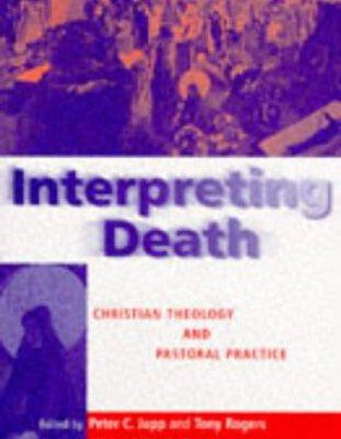Interpreting Death Christian Theology and Pastoral Practice