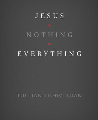 Jesus + Nothing = Everything