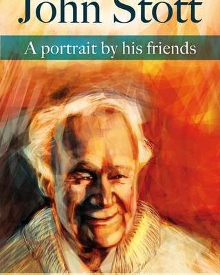 John Stott - a Portrait by His Friends
