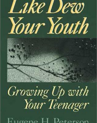 Like Dew Your Youth Growing Up with Your Teenager