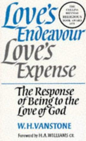 Love's Endeavour Love's Expense the Response of Being to the Love of God