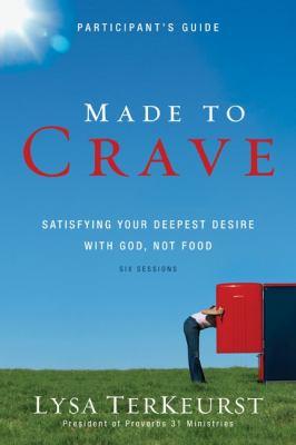 Made to Crave Satisfying Your Deepest Desire with God Not Food