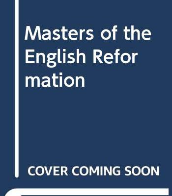 Masters of the English Reformation