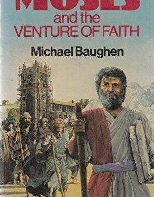 Moses and the Venture of Faith