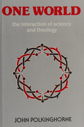 One World. The Interaction Of Science & Theology