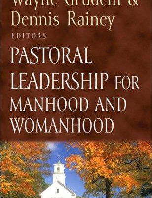 Pastoral Leadership for Manhood and Womanhood