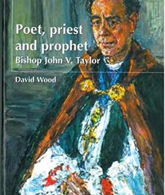 Poet, Priest and Prophet - Bishop John V Taylor