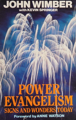 Power Evangelism : Signs and Wonders Today