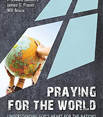 Praying for the World Understanding God's Heart for the Nations