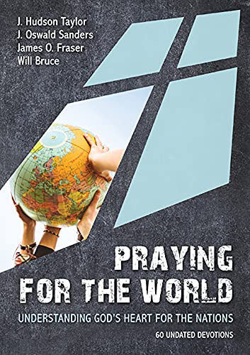 Praying for the World Understanding God's Heart for the Nations