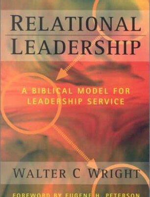 Relational Leadership a Biblical Model Forleadership Service