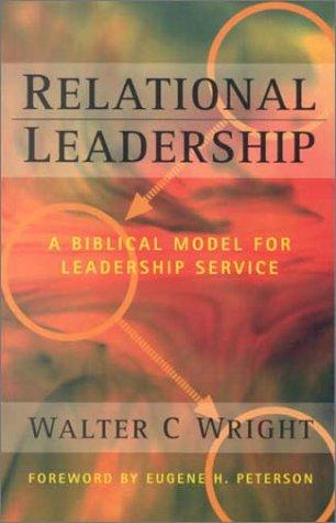 Relational Leadership a Biblical Model Forleadership Service