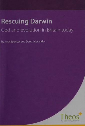 Rescuing Darwin God and Evolution in Britain Today