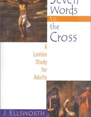 Seven Words To The Cross