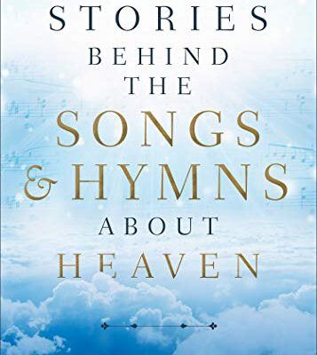 Stories Behind the Songs & Hymns About Heaven