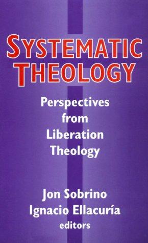 Systematic Theology: Perspectives From Liberation Theology