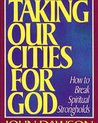 Taking Our Cities for God