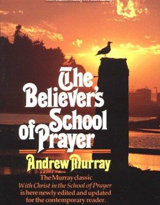 The Believer's School of Prayer