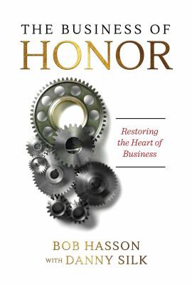 The Business of Honor Restoring the Heart of Business