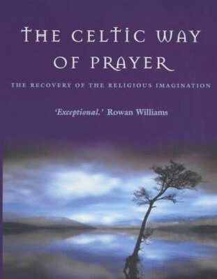 The Celtic Way of Prayer