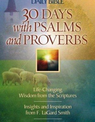 The Daily Bible 30 Days Through Psalms and Proverbs