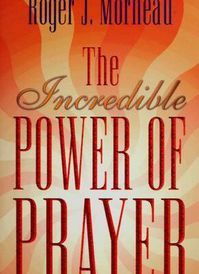 The Incredible Power Of Prayer
