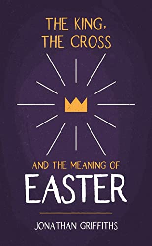 The King the Cross and the Meaning of Easter