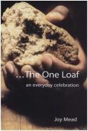The One Loaf an Everyday Celebration