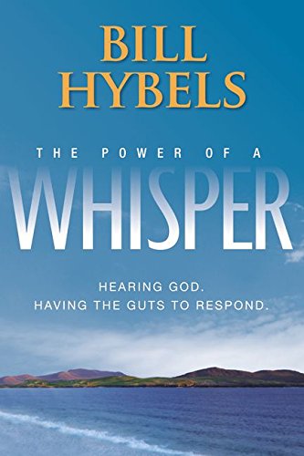 The Power of a Whisper Hearing God Having the Guts to Respond
