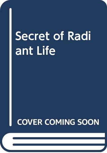 The Secret of Radiant Life